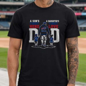 A Son's First Hero A Daughter's First Love Dad Father's Day Buffalo Bills T-Shirt