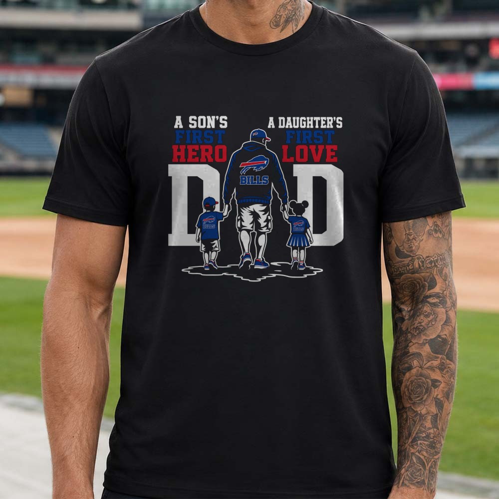 A Son’s First Hero A Daughter’s First Love Dad Father’s Day Buffalo Bills T-Shirt A Son’s First Hero A Daughter’s First Love Dad Father’s Day Buffalo Bills T-Shirt