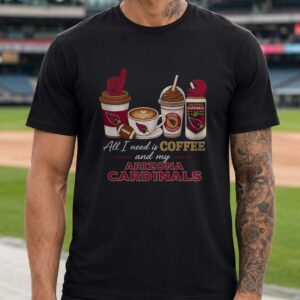 All I Need Is Coffee And My Arizona Cardinals Fan T-Shirt