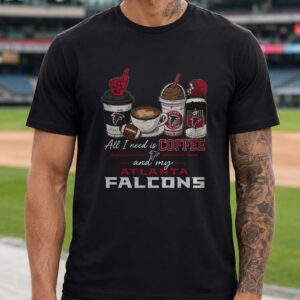 All I Need Is Coffee And My Atlanta Falcons Coffee Lover Women NFL T-Shirt