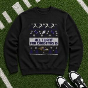 All I Want For Christmas Is Ravens Ugly Sweater Baltimore Ravens Fan T-Shirt