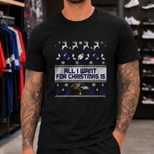 All I Want For Christmas Is Ravens Ugly Sweater Baltimore Ravens Fan T-Shirt