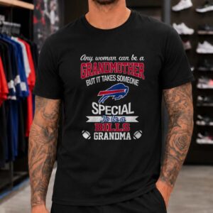 Any Woman Can Be A Grandmother But It Takes Someone Special To Be A Bills Grandma Buffalo Bills T-Shirt