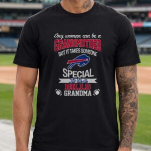 Any Woman Can Be A Grandmother But It Takes Someone Special To Be A Bills Grandma Buffalo Bills T-Shirt