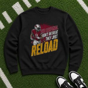 Arizona Cardinals Don_t Retreat They Just Reload Football T-Shirt