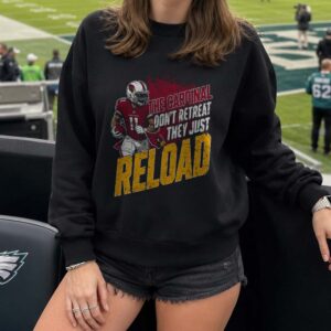 Arizona Cardinals Don_t Retreat They Just Reload Football T-Shirt