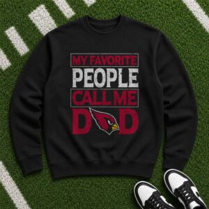 Arizona Cardinals My Favorite People Call Me Dad Father_s Day T-Shirt