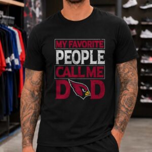Arizona Cardinals My Favorite People Call Me Dad Father_s Day T-Shirt