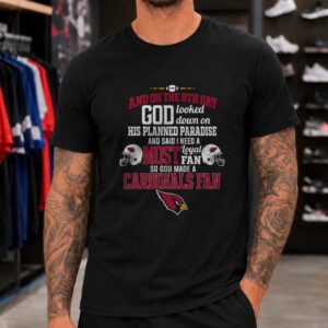 Arizona Cardinals On The 8th Day God Made A Cardinals Fan T-Shirt