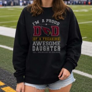 Arizona Cardinals Proud Dad Awesome Daughter She Bought Me This Shirt Funny T-Shirt