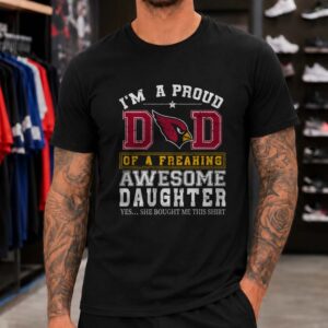 Arizona Cardinals Proud Dad Awesome Daughter She Bought Me This Shirt Funny T-Shirt