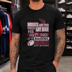 Arizona Cardinals Roses Are Red Colts Suck Raiders Too Funny Rivalry T-Shirt