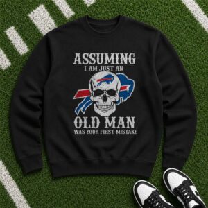 Assuming Just An Old Man Buffalo Bills First Mistake Skull T-Shirt
