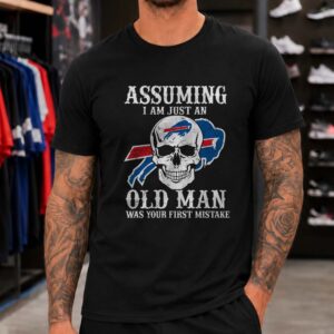 Assuming Just An Old Man Buffalo Bills First Mistake Skull T-Shirt
