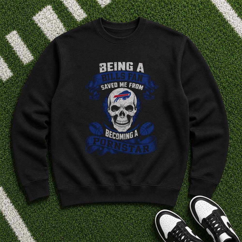 Being A Bills Fan Saved Me From Becoming A Pornstar Funny Skull Buffalo Bills NFL T-Shirt Being A Bills Fan Saved Me From Becoming A Pornstar Funny Skull Buffalo Bills NFL T-Shirt