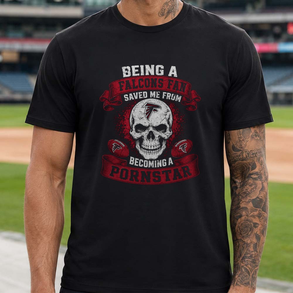 Being A Falcons Fan Saved Me Funny Adult Humor Skull Atlanta Falcons NFL T-Shirt Being A Falcons Fan Saved Me Funny Adult Humor Skull Atlanta Falcons NFL T-Shirt