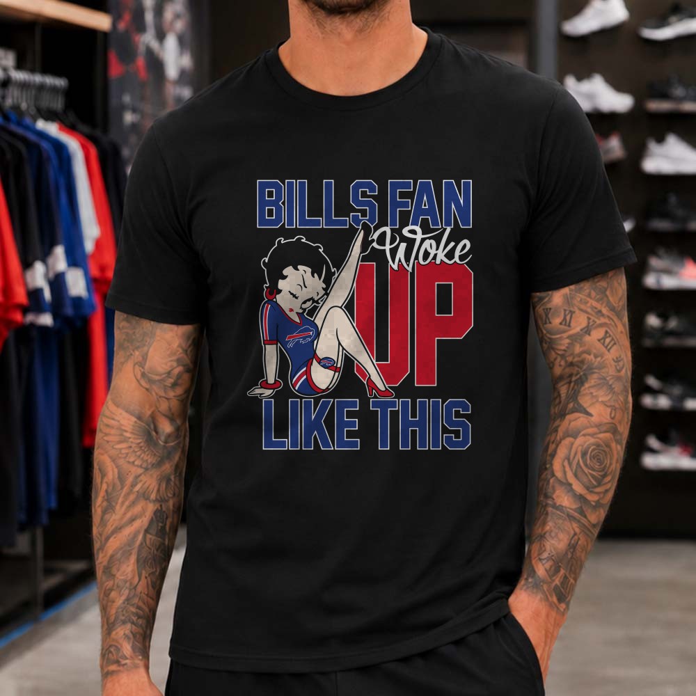 Betty Boop Bills Fan Woke Up Like This Women Buffalo Bills T-Shirt Betty Boop Bills Fan Woke Up Like This Women Buffalo Bills T-Shirt