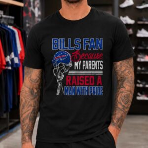 Bills Fan Because My Parents Raised A Man With Pride Proud Son Family Buffalo Bills NFL T-Shirt