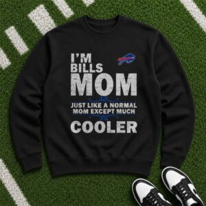 Bills Mom Just Like A Normal Mom Except Much Cooler Mother's Day Buffalo Bills NFL T-Shirt