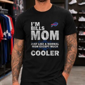 Bills Mom Just Like A Normal Mom Except Much Cooler Mother’s Day Buffalo Bills NFL T-Shirt