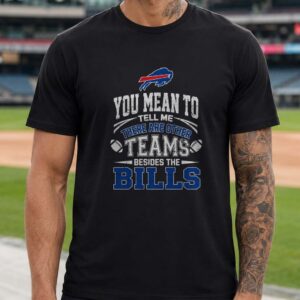 Buffalo Bills Only Team Proud Loyal Supporter Funny Football T-Shirt