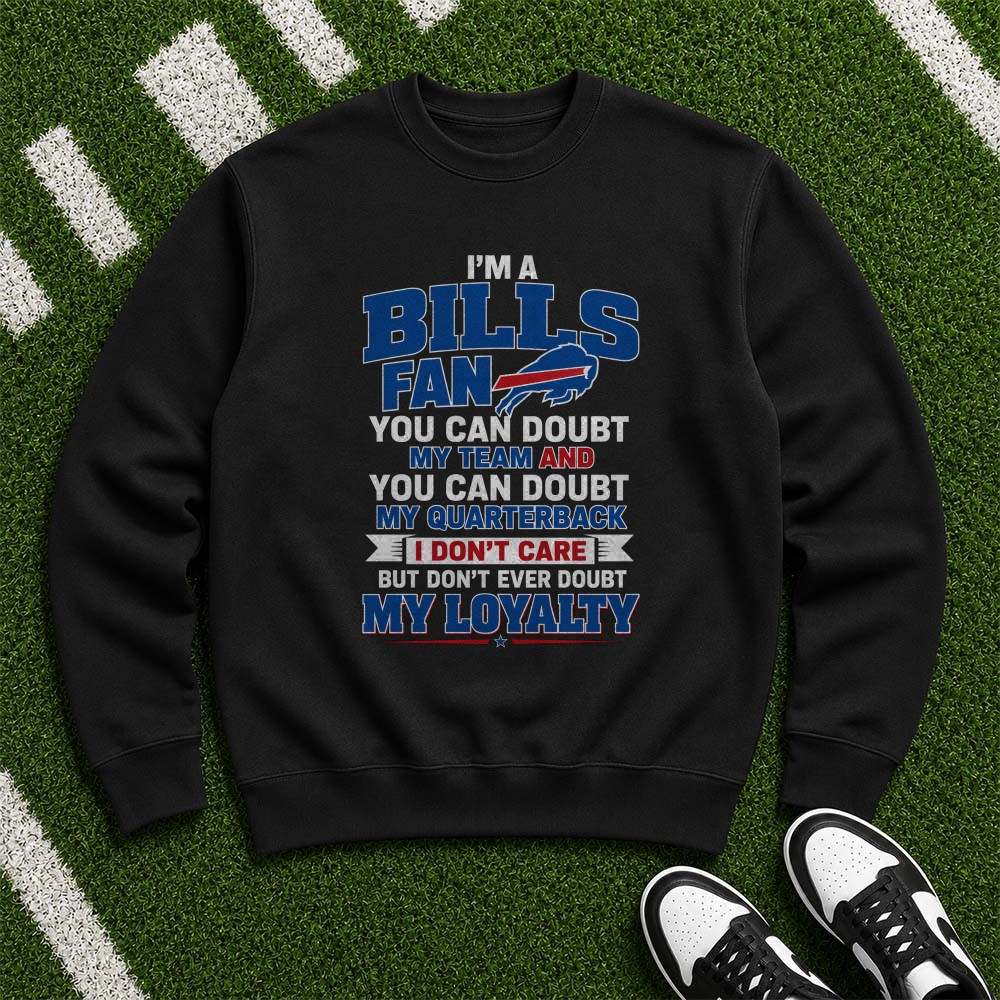 Buffalo Bills Proud Supporter Never Doubt My Loyalty Football T-Shirt Buffalo Bills Proud Supporter Never Doubt My Loyalty Football T-Shirt