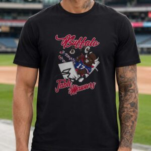 Buffalo Table Manners Funny Fan Buffalo Bills T-Shirt