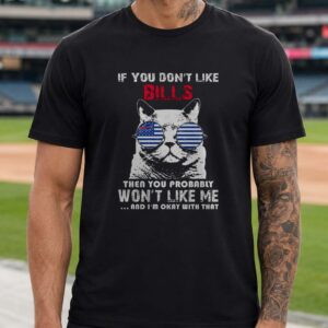 Cool Cat American Flag If You Don't Like Bills You Won't Like Me Cat Lover Buffalo Bills NFL T-Shirt
