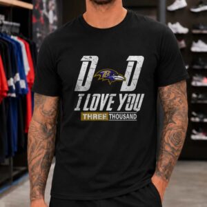Dad I Love You Three Thousand Baltimore Ravens Avengers Father_s Day T-Shirt