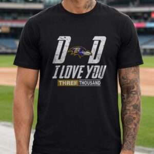 Dad I Love You Three Thousand Baltimore Ravens Avengers Father_s Day T-Shirt