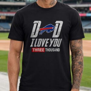 Dad I Love You Three Thousand Buffalo Bills Avengers Father's Day Football T-Shirt