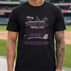 Difference Makin Student Carin Football Lovin Ravens Cheerin Teacher Baltimore Ravens T-Shirt