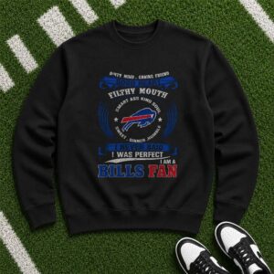Dirty Mind Filthy Mouth Good Heart I Never Said I Was Perfect Bills Fan Sassy Buffalo Bills NFL T-Shirt