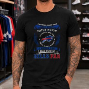 Dirty Mind Filthy Mouth Good Heart I Never Said I Was Perfect Bills Fan Sassy Buffalo Bills NFL T-Shirt
