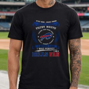 Dirty Mind Filthy Mouth Good Heart I Never Said I Was Perfect Bills Fan Sassy Buffalo Bills NFL T-Shirt
