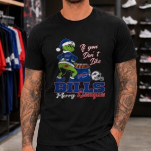Dr. Seuss Grinch If You Don't Like Bills Merry Kissmyass Funny Christmas Buffalo Bills T-Shirt