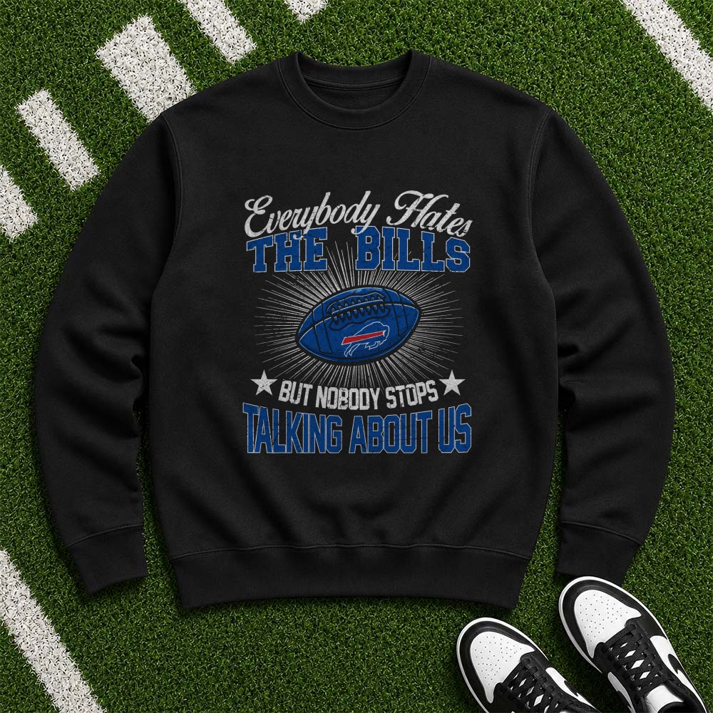 Everybody Hates The Bills But Nobody Stops Talking About Us Die Hard Bills Mafia Buffalo Bills NFL T-Shirt Everybody Hates The Bills But Nobody Stops Talking About Us Die Hard Bills Mafia Buffalo Bills NFL T-Shirt