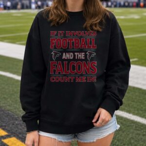 Football And The Falcons Count Me In Funny Atlanta Falcons NFL Fan T-Shirt