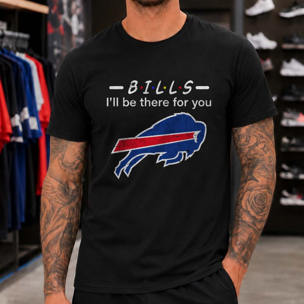 Friends Buffalo Bills I’ll Be There For You TV Show Loyal Supporter T-Shirt Friends Buffalo Bills I’ll Be There For You TV Show Loyal Supporter T-Shirt
