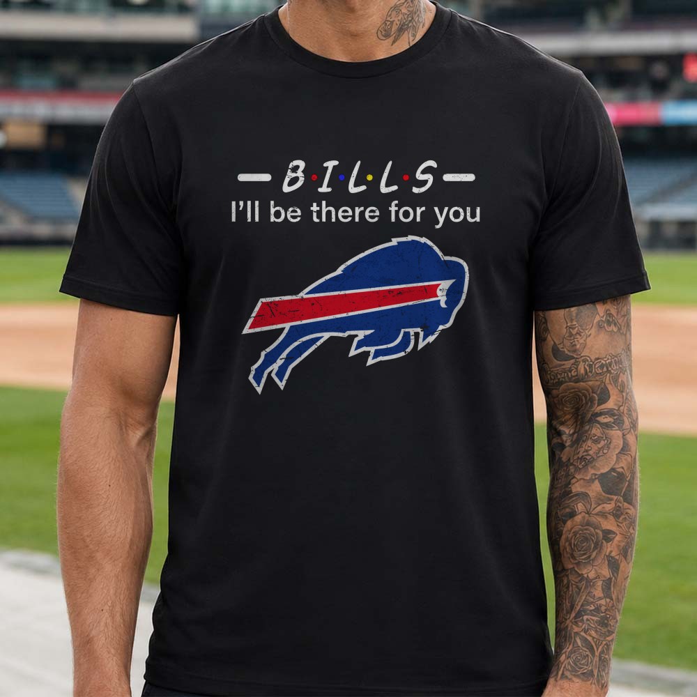 Friends Buffalo Bills I’ll Be There For You TV Show Loyal Supporter T-Shirt Friends Buffalo Bills I’ll Be There For You TV Show Loyal Supporter T-Shirt