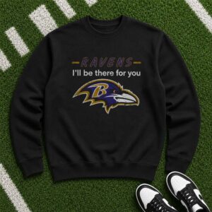 Friends I_ll Be There For You Loyal Baltimore Ravens Fan NFL T-Shirt