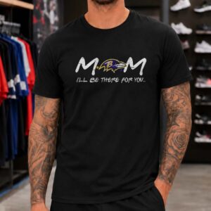 Friends TV Show M.O.M. I_ll Be There For You Mom Baltimore Ravens T-Shirt