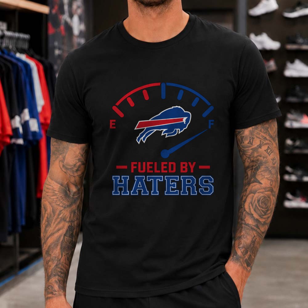 Fueled By Haters Badass Buffalo Bills Fan T-Shirt Fueled By Haters Badass Buffalo Bills Fan T-Shirt