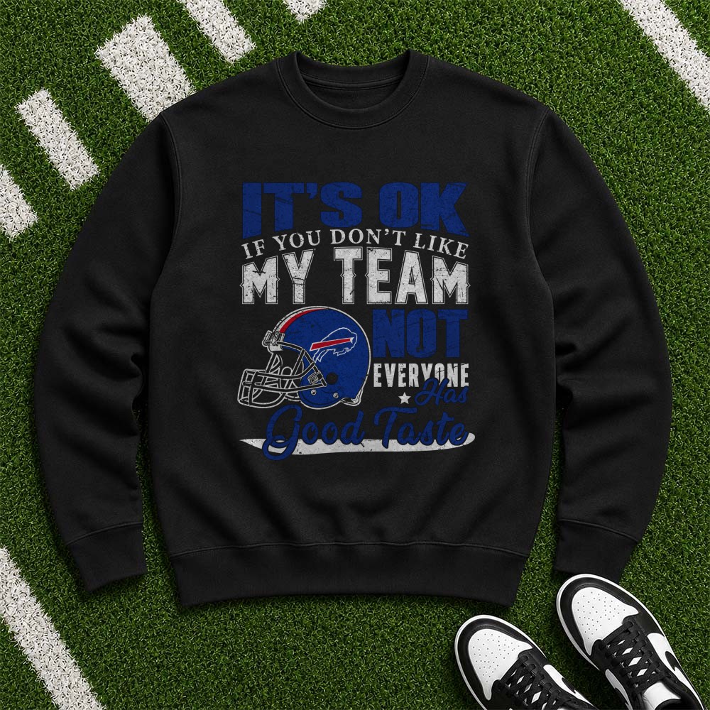 Funny Buffalo Bills Proud Supporter Not Everyone Has Good Taste Football T-Shirt Funny Buffalo Bills Proud Supporter Not Everyone Has Good Taste Football T-Shirt