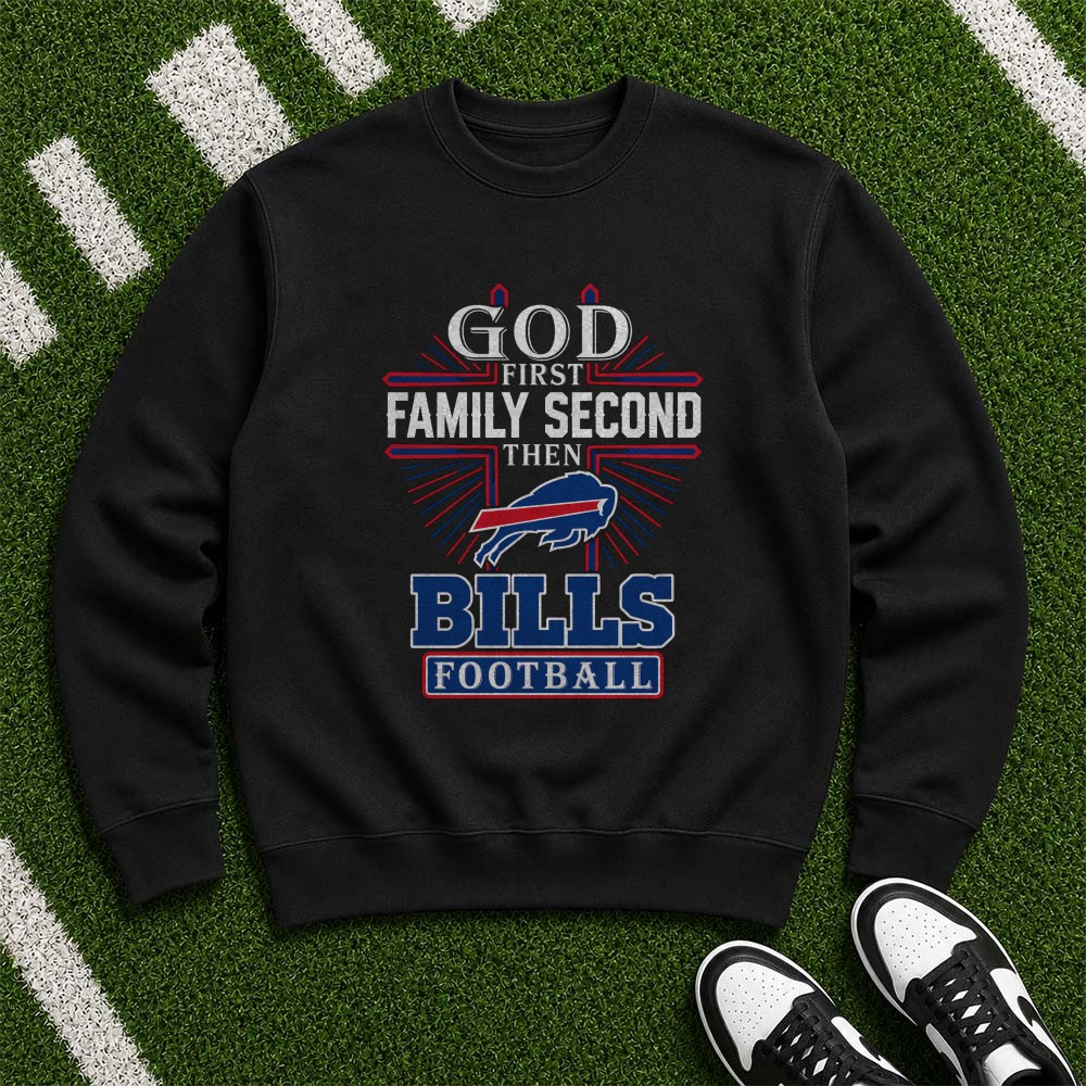 God First Family Second Then Bills Football Christian Buffalo Bills Fan T-Shirt God First Family Second Then Bills Football Christian Buffalo Bills Fan T-Shirt
