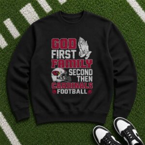 God First Family Second Then Cardinals Football T-Shirt