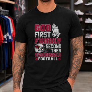 God First Family Second Then Cardinals Football T-Shirt