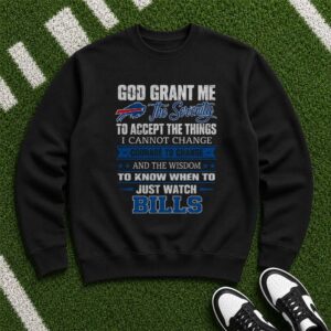 God Grant Me Serenity Buffalo Bills Wisdom Just Watch Football Prayer T-Shirt