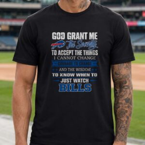 God Grant Me Serenity Buffalo Bills Wisdom Just Watch Football Prayer T-Shirt