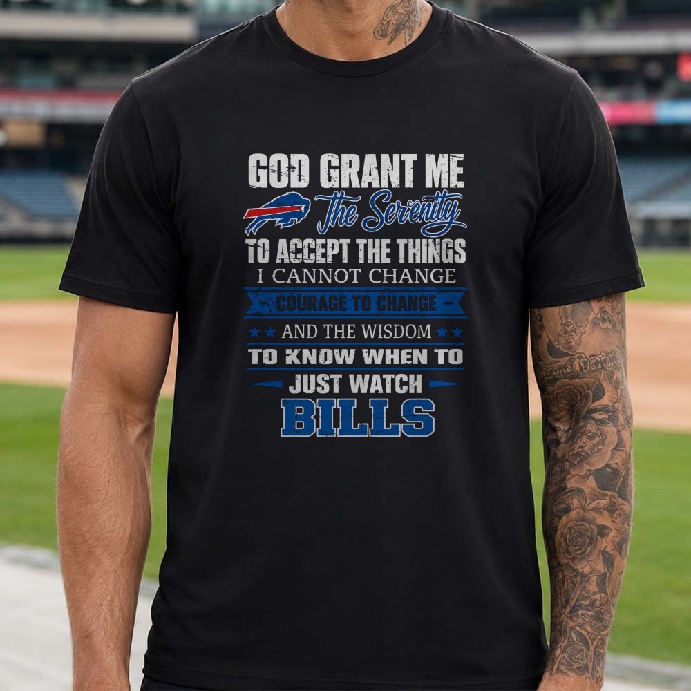 God Grant Me Serenity Buffalo Bills Wisdom Just Watch Football Prayer T-Shirt God Grant Me Serenity Buffalo Bills Wisdom Just Watch Football Prayer T-Shirt
